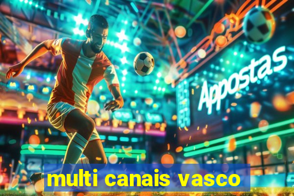 multi canais vasco